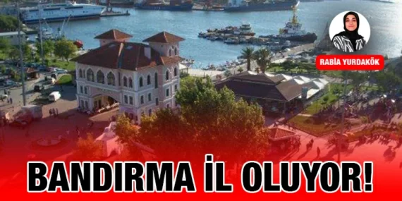 Bandırma İl Oluyor