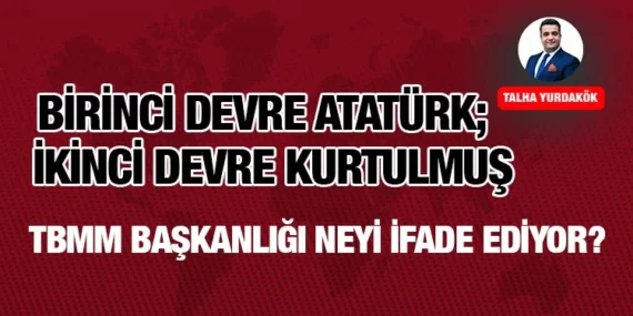 TBMM BAŞKANLIĞI NEYİ İFADE EDİYOR?