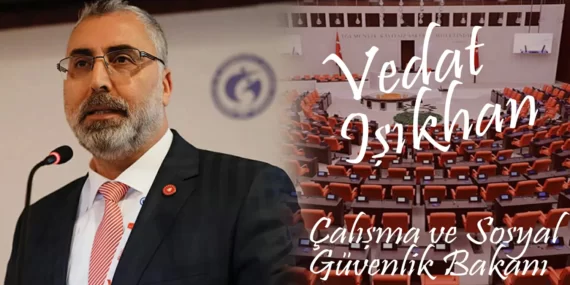 Vedat Işıkhan – Çalışma ve Sosyal Güvenlik Bakanı