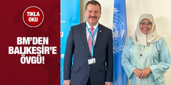BM’den Balıkesir’e ve Türkiye’ye övgü