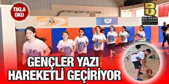 GENÇLER YAZI HAREKETLİ GEÇİRİYOR