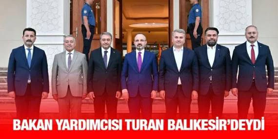 İçişleri Bakan Yardımcısı Turan Balıkesir’deydi