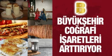 buyuksehir_cografi_isaretleri_arttiriyor_kriter_haber