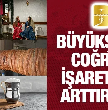 buyuksehir_cografi_isaretleri_arttiriyor_kriter_haber