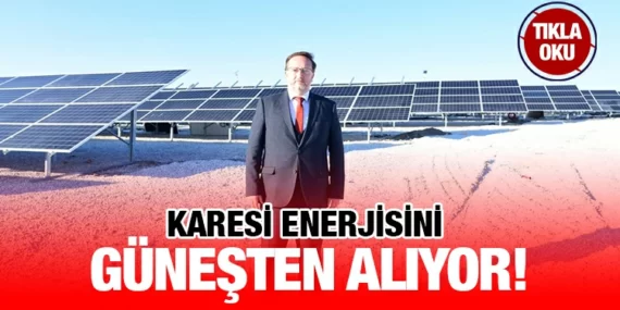 KARESİ ENERJİSİNİ GÜNEŞTEN ALIYOR