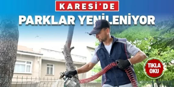 KARESİ’DE PARKLARDA YENİLEME ÇALIŞMALARI SÜRÜYOR