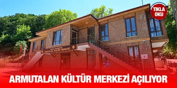 ARMUTALAN KÜLTÜR MERKEZİ AÇILIYOR