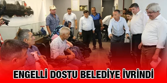 ENGELLİ DOSTU BELEDİYE İVRİNDİ