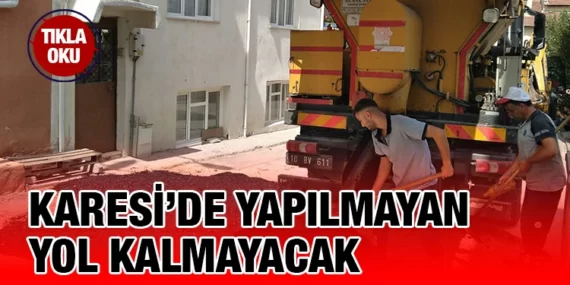 KARESİ’DE YOL ÇALIŞMALARI DEVAM EDİYOR