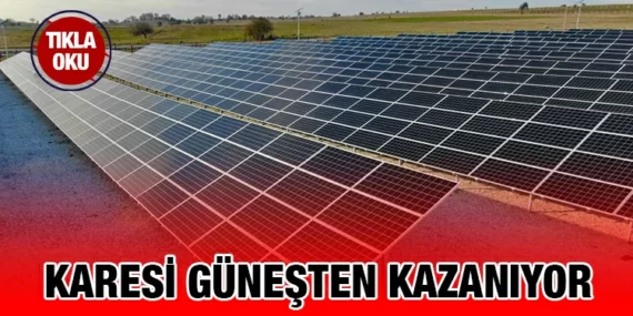 KARESİ’YE GÜNEŞTEN 2.5 YILDA 4 MİLYON GELİR