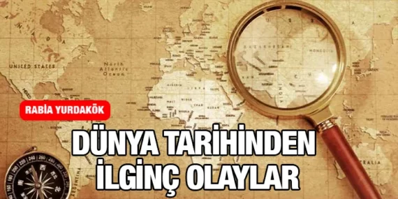 Dünya Tarihinden İlginç Olaylar