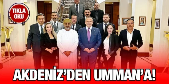 AKDENİZ ÜLKELERİ İŞADAMLARI DERNEĞİ’NDEN UMMAN’A EKONOMİK VE KÜLTÜREL KÖPRÜ