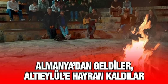 ALMANYA’DAN GELEN GENÇLER ALTIEYLÜL’DE AĞIRLANDI