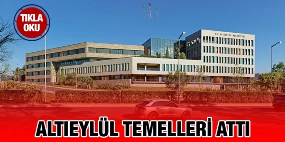 ALTIEYLÜL’ÜN CAZİBE MERKEZİ OLACAK