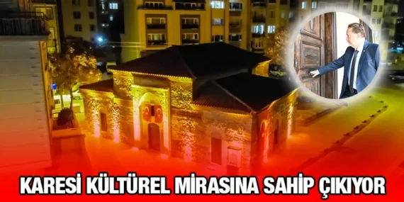 BAŞKAN ORKAN: “KARESİ’NİN DEĞERLERİ HEPİMİZİN DEĞERLERİ”