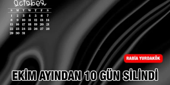 Ekim Ayından 10 Gün Silindi