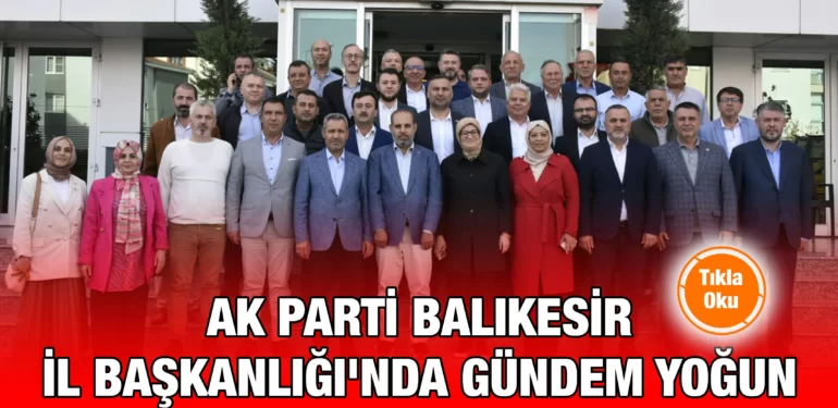 ak_parti_balikesir_il_baskanliginda_gundem_yogun_kriter_haber