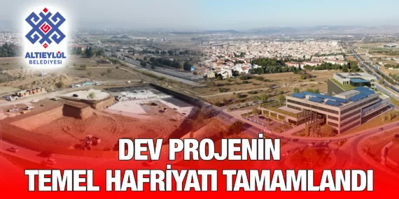 DEV PROJENİN TEMEL HAFRİYATI TAMAMLANDI