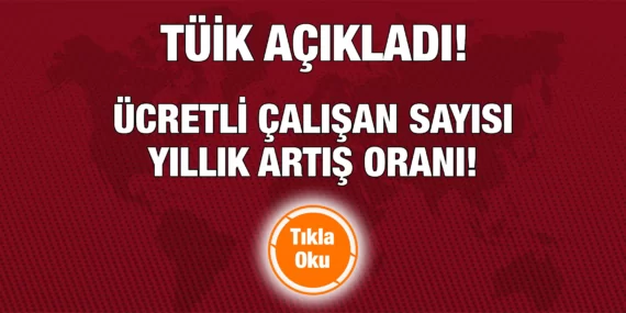 ÜCRETLİ ÇALIŞAN SAYISI YILLIK %3 ARTTI!