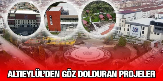 ALTIEYLÜL PROJELERİYLE GÖZ DOLDURUYOR