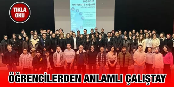 ENGELSİZ ÜNİVERSİTE YAŞAMI ÖĞRENCİ ÇALIŞTAYI