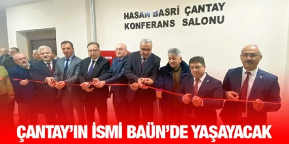 HASAN BASRİ ÇANTAY’IN İSMİ BAÜN’DE YAŞAYACAK