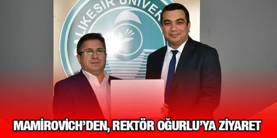 MAMİROVİCH’DEN, REKTÖR OĞURLU’YA ZİYARET