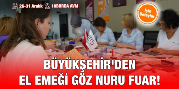 BÜYÜKŞEHİR’DEN EL EMEĞİ GÖZ NURU FUAR!