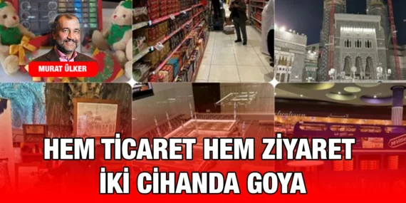 ARABİSTAN’DA GOYA (KUTSAL/KÜLTÜR/TİCARET/EĞLENCE)