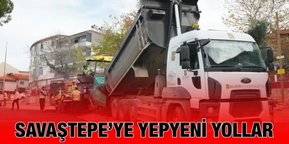 SAVAŞTEPE’YE YEPYENİ YOLLAR