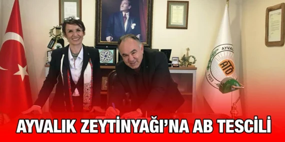 AYVALIK ZEYTİNYAĞI AB TESCİLİ İÇİN BAŞVURU SÜRECİ BAŞLATILDI