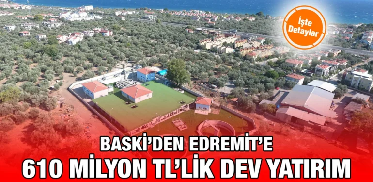 baskiden_edremite_610_milyon_dev_yatirim_kriter_haber