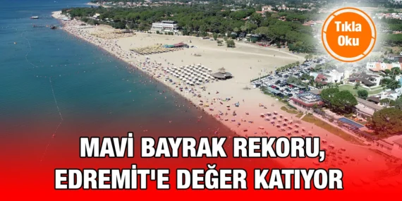 BALIKESİR, 46 MAVİ BAYRAKLA TURİZMDE LİDER!