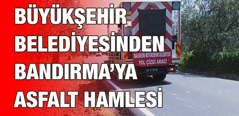 buyuksehir_belediyesinden_bandirmaya_asfalt_hamlesi_kriter_haber