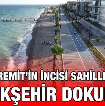 edremitin_incisi_sahillere_buyuksehir_dokunusu_kriter_haber
