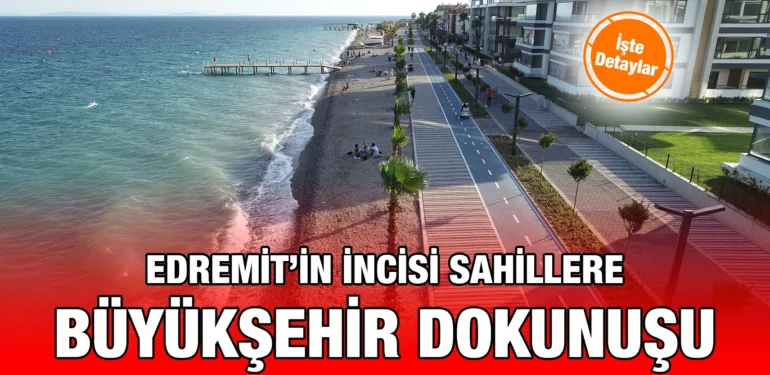 edremitin_incisi_sahillere_buyuksehir_dokunusu_kriter_haber