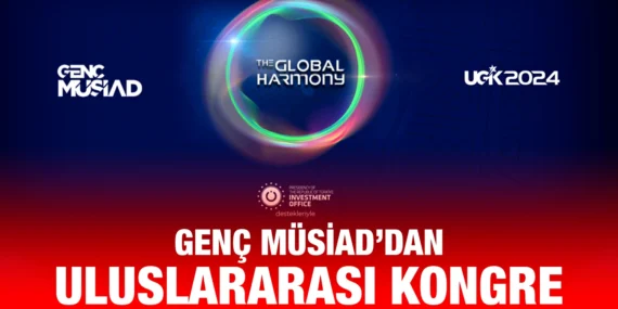 GENÇ MÜSİAD’DAN ULUSLARARASI KONGRE