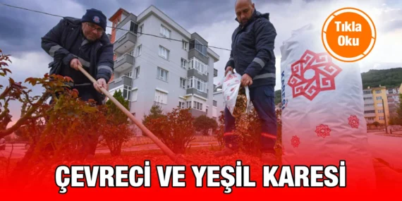 BAŞKAN ORKAN: “DOĞAYI VE YEŞİLİ KORUYORUZ”