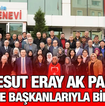 mesut_eray_ak_parti_mahalle_baskanlariyla_bir_arada_kriter_haber