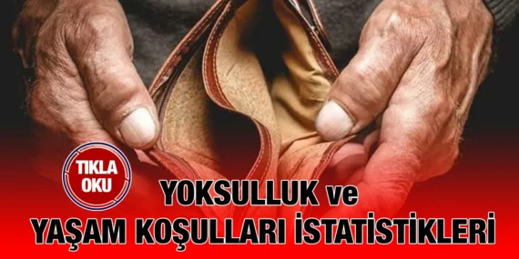 GÖRELİ YOKSULLUK ORANI %13,9 OLDU
