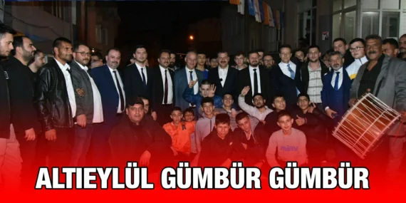 ALTIEYLÜL’DE CUMHUR İTTİFAKI RÜZGÂRI