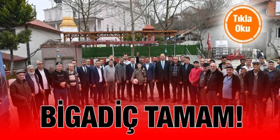 BAŞKAN YILMAZ ZAFERE BİGADİÇLE BERABER YÜRÜYOR