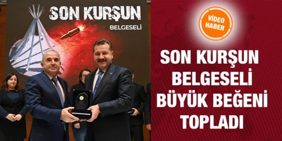 SON KURŞUN’UN HİKAYESİ GELECEĞE AKTARILIYOR