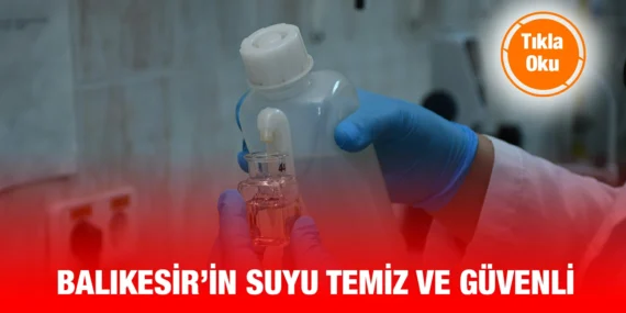 BALIKESİR’DE SU MUSLUKTAN İÇİLİR