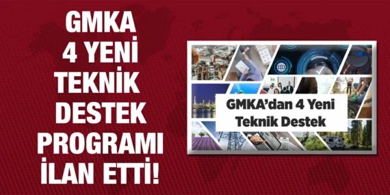 GMKA 4 YENİ TEKNİK DESTEK PROGRAMI İLAN ETTİ!