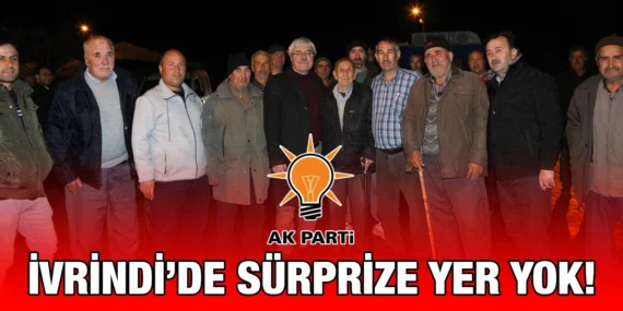 İVRİNDİ HALKI YUSUF CENGİZ’E GÜVENİYOR