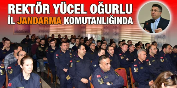 REKTÖR OĞURLU’DAN, İL JANDARMA KOMUTANLIĞINDA “TÜRKÇENİN GÜCÜ, YAYILMA ALANI VE DERİNLİĞİ” KONFERANSI