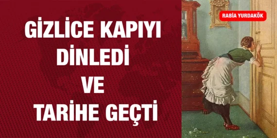 GİZLİCE KAPIYI DİNLEDİ VE TARİHE GEÇTİ