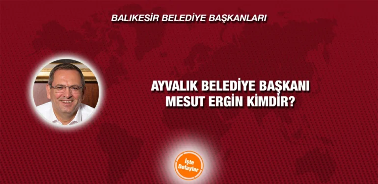 ayvalik_mesut_ergin_kimdir_kriter_haber