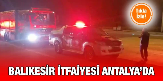 BALIKESİR BÜYÜKŞEHİR’İN KURTARMA EKİPLERİ ANTALYA’DA